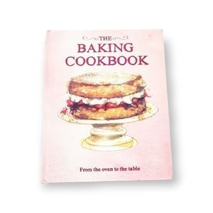 THE BAKING COOKBOOK From The Oven To The Table